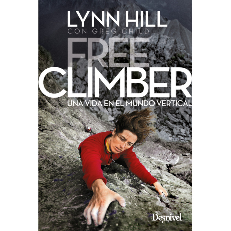 Desnivel Free Climber Mi Vida En El Mundo Vertical