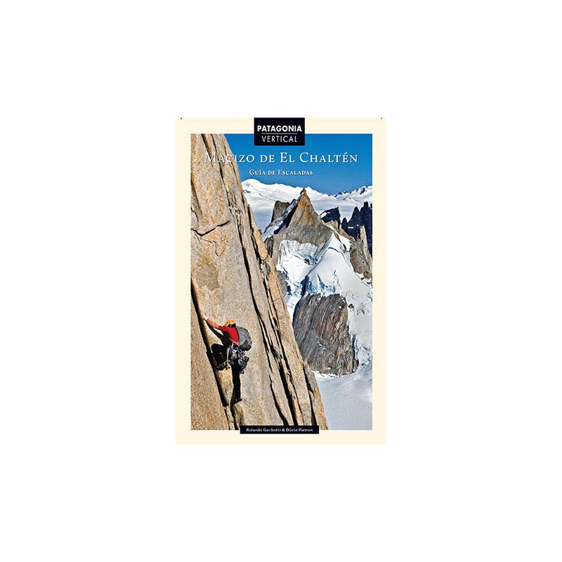 Patagonia Vertical Macizo el Chaltén Guía de Escalada