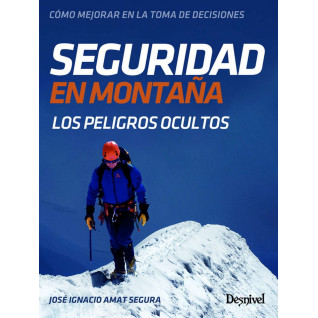 Desnivel - Seguridad en Montaña. Los peligros ocultos