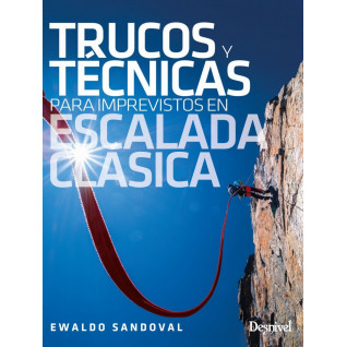 Desnivel Trucos y Técnicas para imprevistos en Escalada Clásica